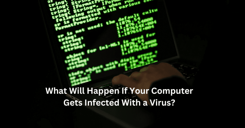 What Will Happen If Your Computer Gets Infected With a Virus