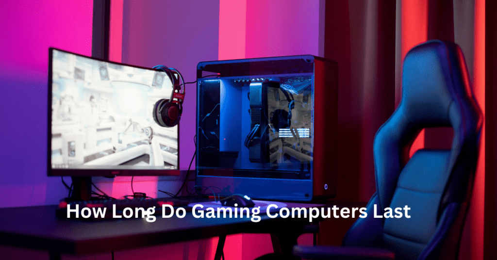 how long do gaming computers last