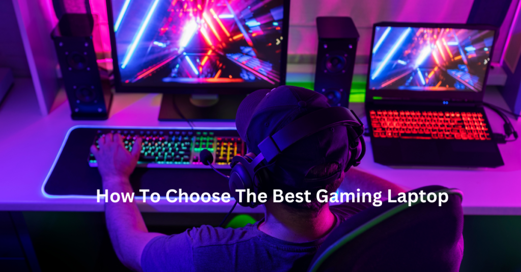 How To Choose The Best Gaming Laptop