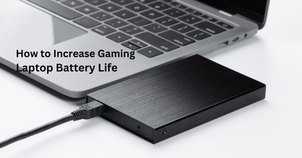 How to Increase Gaming Laptop Battery Life