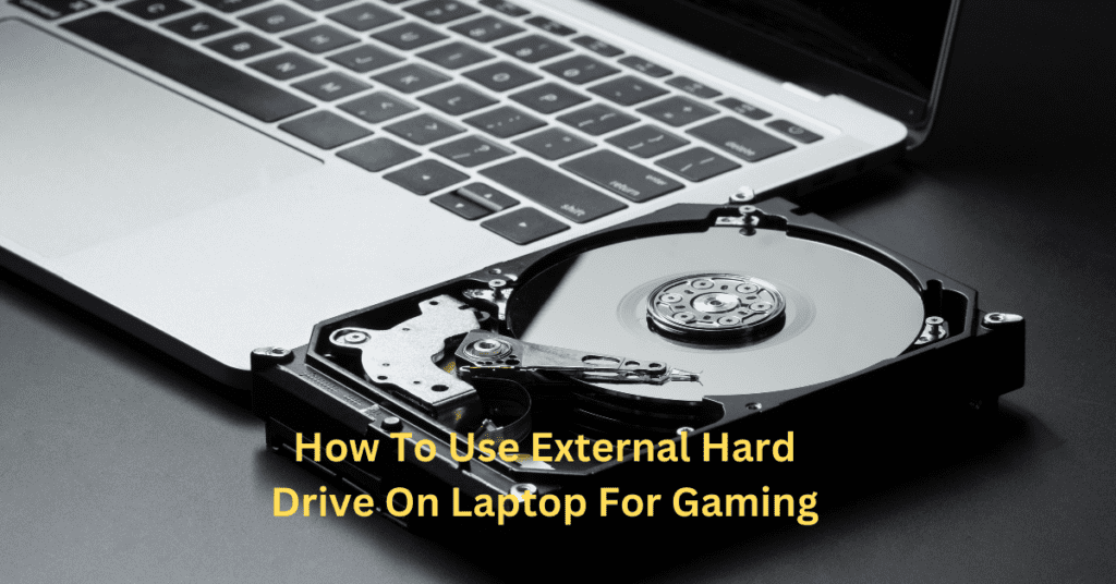 how to use external hard drive on laptop for gaming