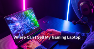Where Can I Sell My Gaming Laptop