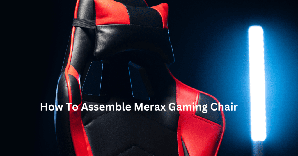 how to assemble Merax gaming chair