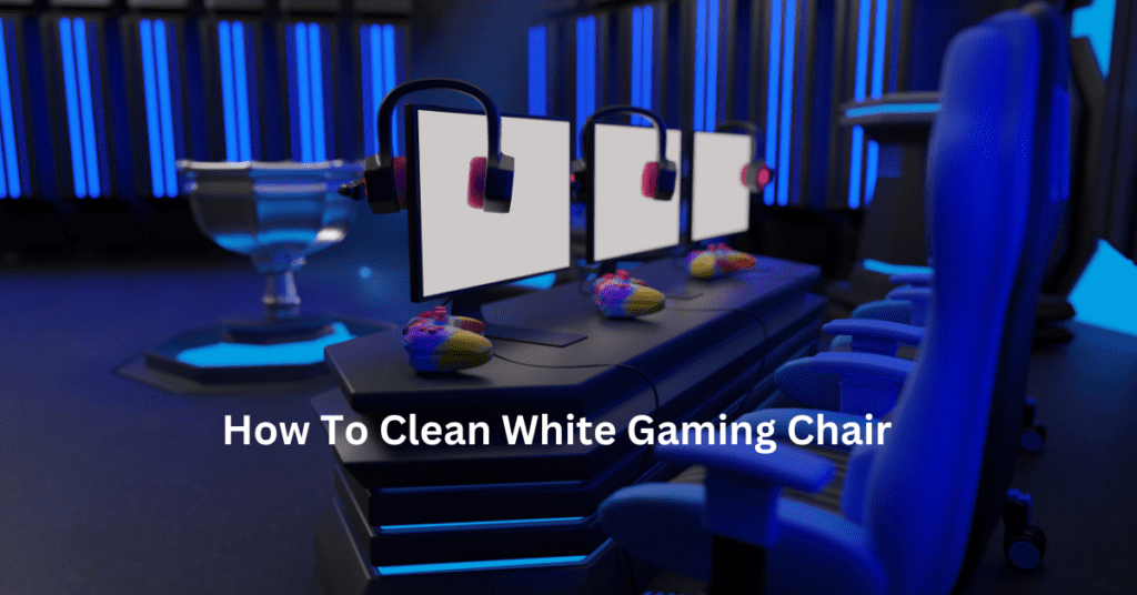how to clean white gaming chair